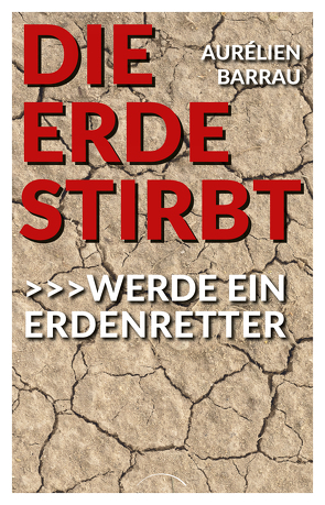 Die Erde stirbt von Barrau,  Aurélien