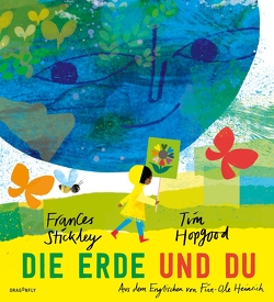 Die Erde und du von Heinrich,  Finn-Ole, Hopgood,  Tim, Stickley,  Frances