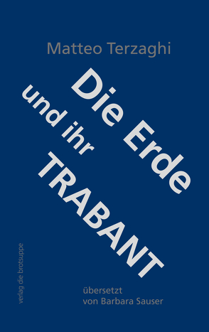 Die Erde und ihr Trabant von Aeschbacher,  Ursi Anna, Sauser,  Barbara, Terzaghi,  Matteo