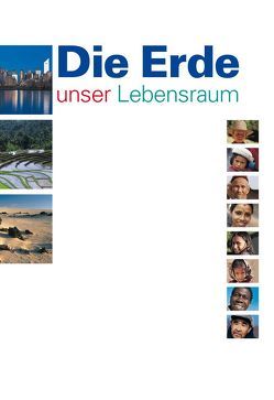 Die Erde – unser Lebensraum. 7.-9. Schuljahr. Die Lebensräume der… / Die Erde – unser Lebensraum. 7.-9. Schuljahr. Die Lebensräume der… von Kugler,  Astrid