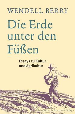 Die Erde unter den Füßen von Berry,  Wendell, Quatmann,  Christian