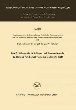 Die Erdölindustrie in Bolivien und ihre wachsende Bedeutung für die bolivianische Volkswirtschaft von Westphalen,  Jürgen