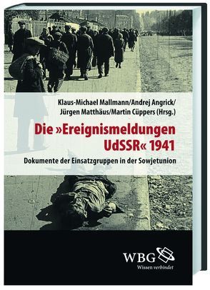 Die „Ereignismeldung UdSSR“ 1941 von Angrick,  Andrej, Cüppers,  Martin, Mallmann,  Klaus M, Matthäus,  Jürgen