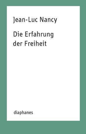 Die Erfahrung der Freiheit von Laugstien,  Thomas, Nancy,  Jean-Luc