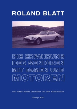 Die Erfahrung der Senioren mit Damen und Motoren von Blatt,  Roland