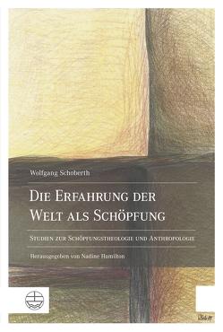 Die Erfahrung der Welt als Schöpfung von Hamilton,  Nadine, Schoberth,  Wolfgang