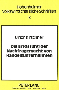 Die Erfassung der Nachfragemacht von Handelsunternehmen von Kirschner,  Ulrich