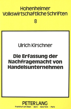 Die Erfassung der Nachfragemacht von Handelsunternehmen von Kirschner,  Ulrich