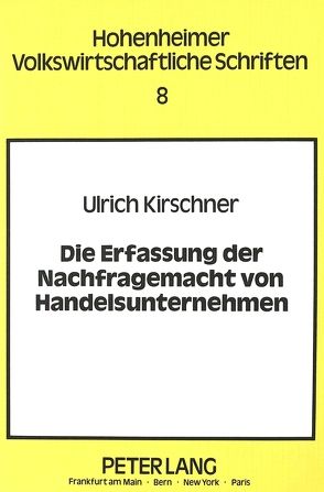 Die Erfassung der Nachfragemacht von Handelsunternehmen von Kirschner,  Ulrich