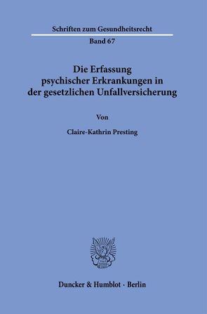 Die Erfassung psychischer Erkrankungen in der gesetzlichen Unfallversicherung. von Presting,  Claire-Kathrin