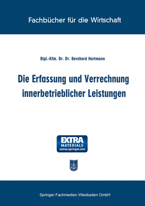 Die Erfassung und Verrechnung innerbetrieblicher Leistungen von Hartmann,  Bernhard