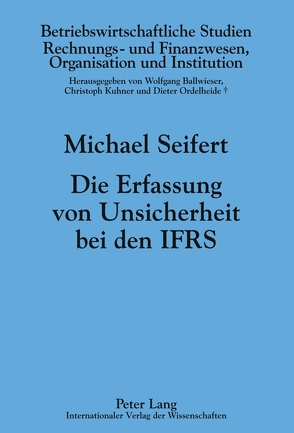 Die Erfassung von Unsicherheit bei den IFRS von Seifert,  Michael