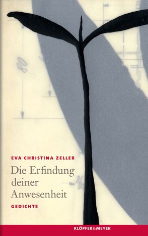 Die Erfindung deiner Anwesenheit von Kachler,  Roland, Zeller,  Eva Christina