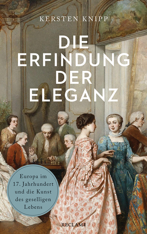 Die Erfindung der Eleganz von Knipp,  Kersten