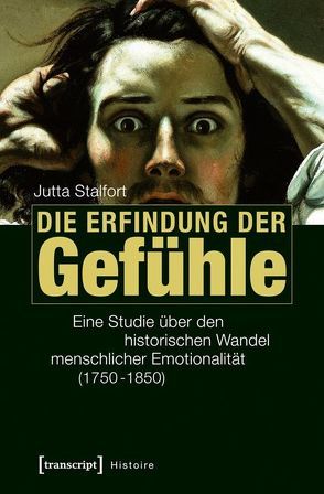 Die Erfindung der Gefühle von Stalfort,  Jutta