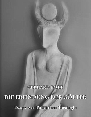 Die Erfindung der Götter von Bott,  Gerhard