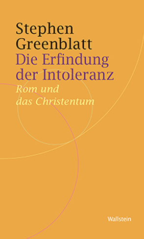 Die Erfindung der Intoleranz von Greenblatt,  Stephen, Griem,  Julika, Jussen,  Bernhard, Roth,  Tobias