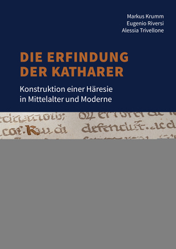 Die Erfindung der Katharer von Krumm,  Markus, Riversi,  Eugenio, Trivellone,  Alessia