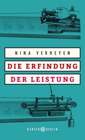 Die Erfindung der Leistung von Verheyen,  Nina