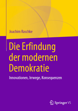 Die Erfindung der modernen Demokratie von Raschke,  Joachim