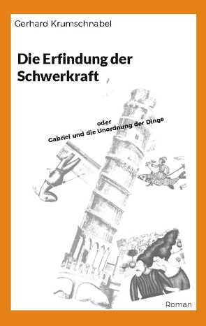 Die Erfindung der Schwerkraft von Krumschnabel,  Gerhard