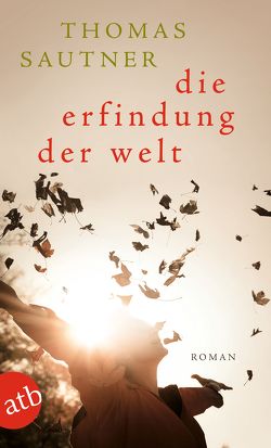 Die Erfindung der Welt von Sautner,  Thomas