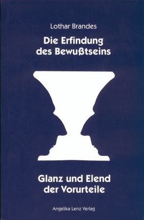 Die Erfindung des Bewusstseins von Brandes,  Lothar, Würger,  Ortrun E