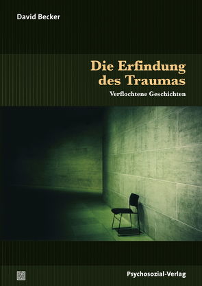 Die Erfindung des Traumas von Becker,  David