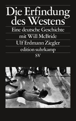 Die Erfindung des Westens von McBride,  Will, Ziegler,  Ulf Erdmann