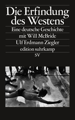 Die Erfindung des Westens von McBride,  Will, Ziegler,  Ulf Erdmann