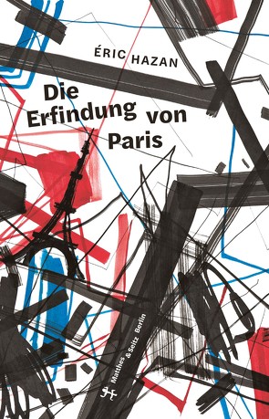 Die Erfindung von Paris von Hazan,  Eric, Mueller,  Michael, Uttendörfer,  Karin