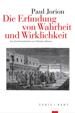 Die Erfindung von Wahrheit und Wirklichkeit von Driesen,  Christian, Jorion,  Paul