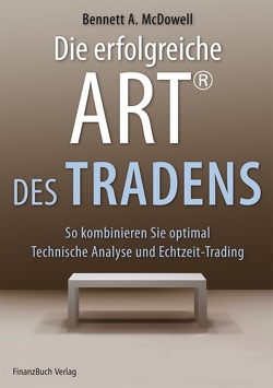 Die erfolgreiche ART® des Tradens von McDowell,  Bennett