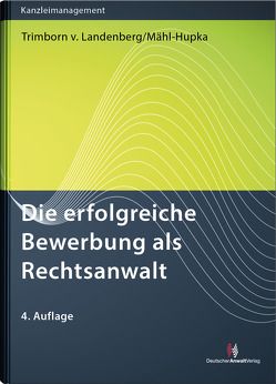 Die erfolgreiche Bewerbung als Rechtsanwalt von Mähl-Hupka,  Jana, Trimborn v. Landenberg,  Dieter