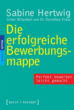 Die erfolgreiche Bewerbungsmappe von Hertwig,  Sabine, Kress,  Dorothea