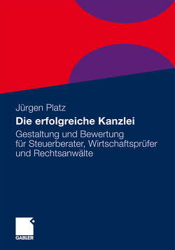 Die erfolgreiche Kanzlei von Platz,  Jürgen