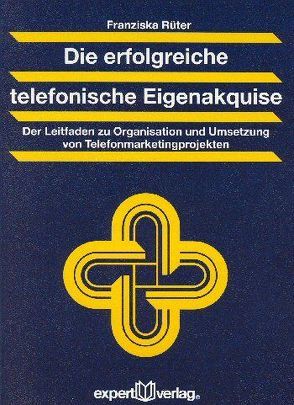 Die erfolgreiche telefonische Eigenakquise von Rüter,  Franziska