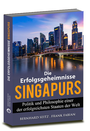 Die Erfolgsgeheimnisse Singapurs von Fabian,  Frank, Seitz,  Bernhard