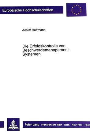 Die Erfolgskontrolle von Beschwerdemanagement-Systemen von Hoffmann,  Achim