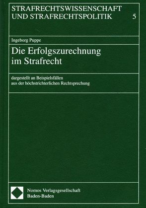 Die Erfolgszurechnung im Strafrecht von Puppe,  Ingeborg