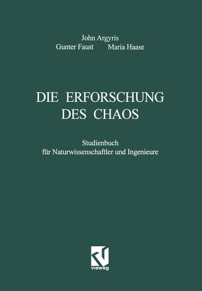 Die Erforschung des Chaos von Argyris,  John H., Faust,  Gunter, Haase,  Maria