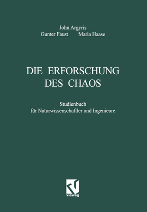 Die Erforschung des Chaos von Argyris,  John H., Faust,  Gunter, Haase,  Maria