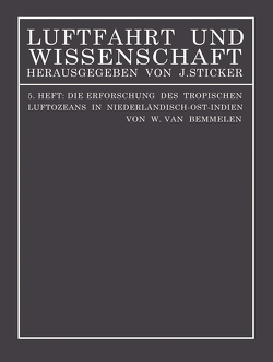 Die Erforschung des tropischen Luftozeans in Niederländisch-Ost-Indien von Bemmelen,  W. van