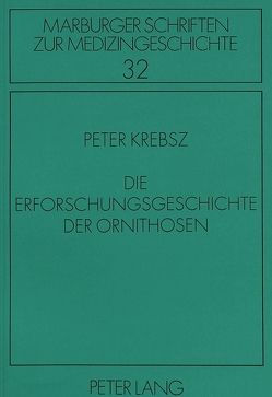 Die Erforschungsgeschichte der Ornithosen von Krebsz,  Peter