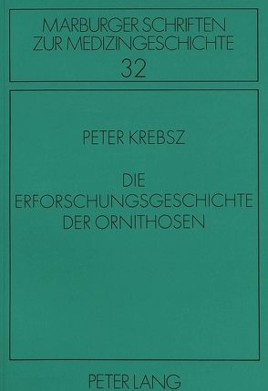 Die Erforschungsgeschichte der Ornithosen von Krebsz,  Peter