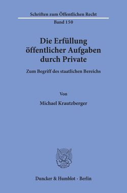 Die Erfüllung öffentlicher Aufgaben durch Private. von Krautzberger,  Michael