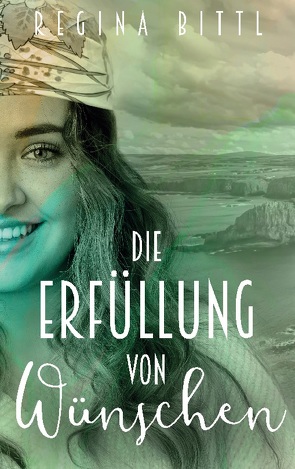 Die Erfüllung von Wünschen von Bittl,  Regina