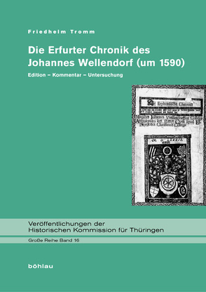 Die Erfurter Chronik des Johannes Wellendorf (um 1590) von Tromm,  Friedhelm