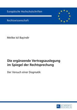 Die ergänzende Vertragsauslegung im Spiegel der Rechtsprechung von Bayindir,  Melike