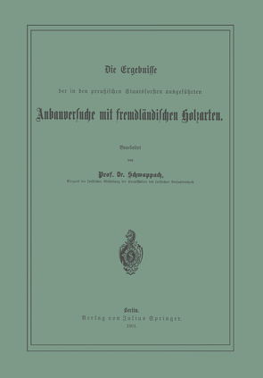 Die Ergebnisse der in den preussischen Staatsforsten ausgeführten Anbauversuche mit fremdländischen Holzarten von Schwappach,  NA